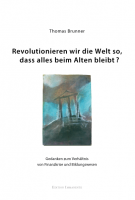 Buchcover Revolutionieren wir die Welt so, dass alles beim Alten bleibt?